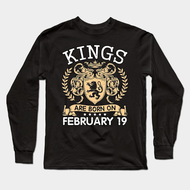 Kings Are Born On February 19 Happy Birthday To Me You Papa Daddy Uncle Brother Husband Cousin Son Long Sleeve T-Shirt by bakhanh123